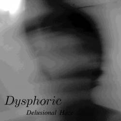Dysphoric : Delusional Haze